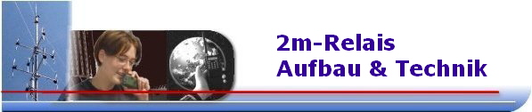 2m-Relais 
            Aufbau & Technik