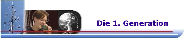Die 1. Generation